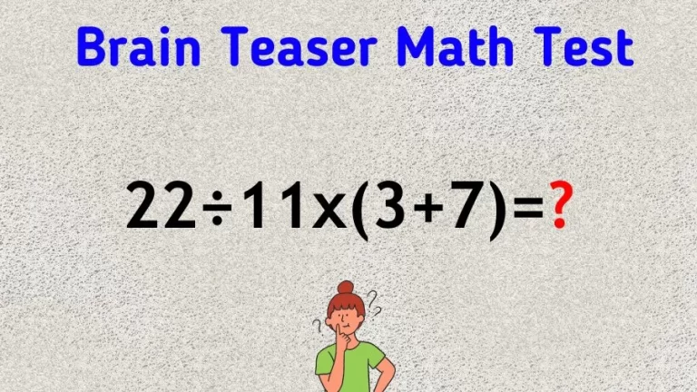 Brain Teaser Speed Math Test: 22÷11x(3+7)=?