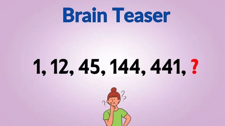 Brain Teaser: What Comes Next in this Series 1, 12, 45, 144, 441, ?