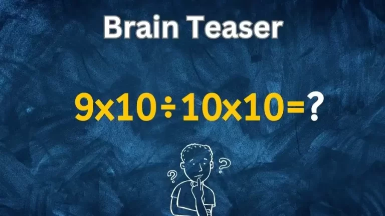 Brain Teaser for Genius: Can you Solve 9×10÷10×10=?