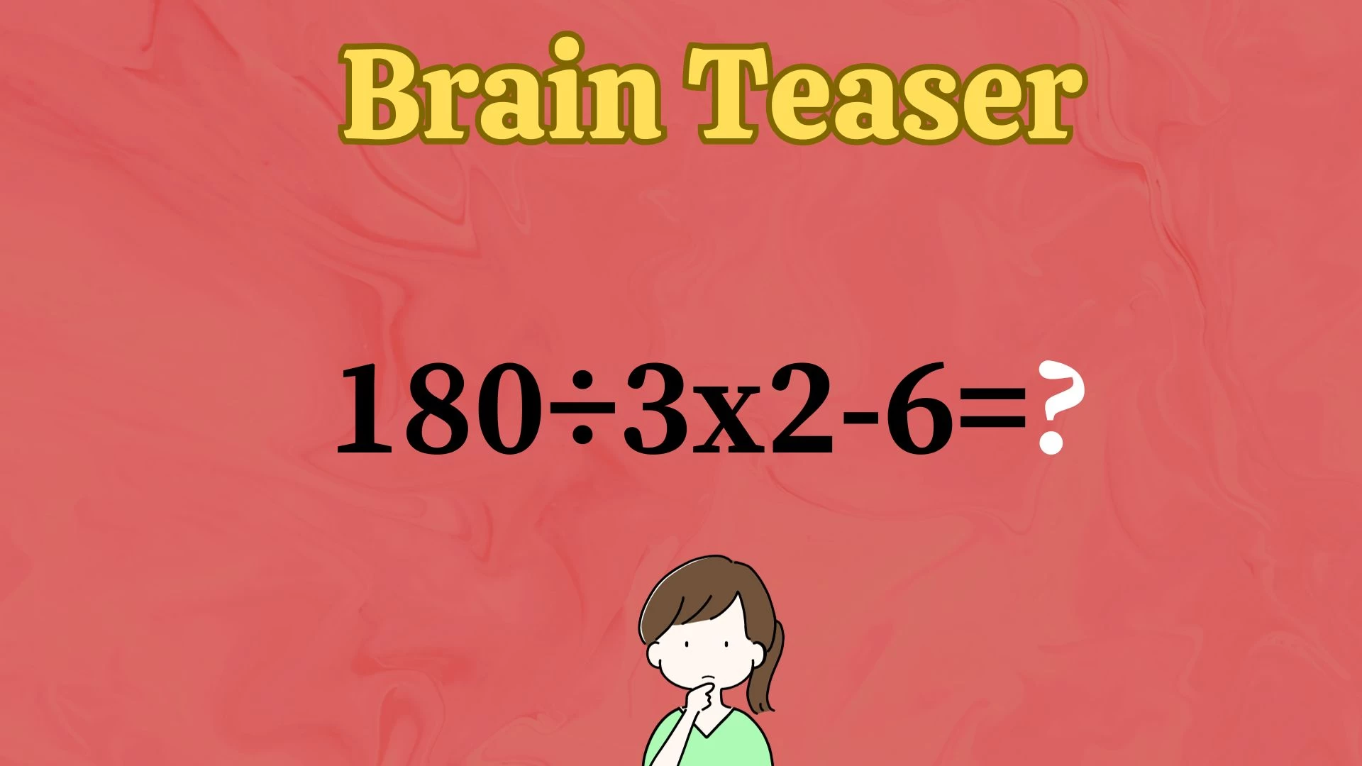 Can You Solve This Challenging Math Problem? Evaluate 180÷3x2-6