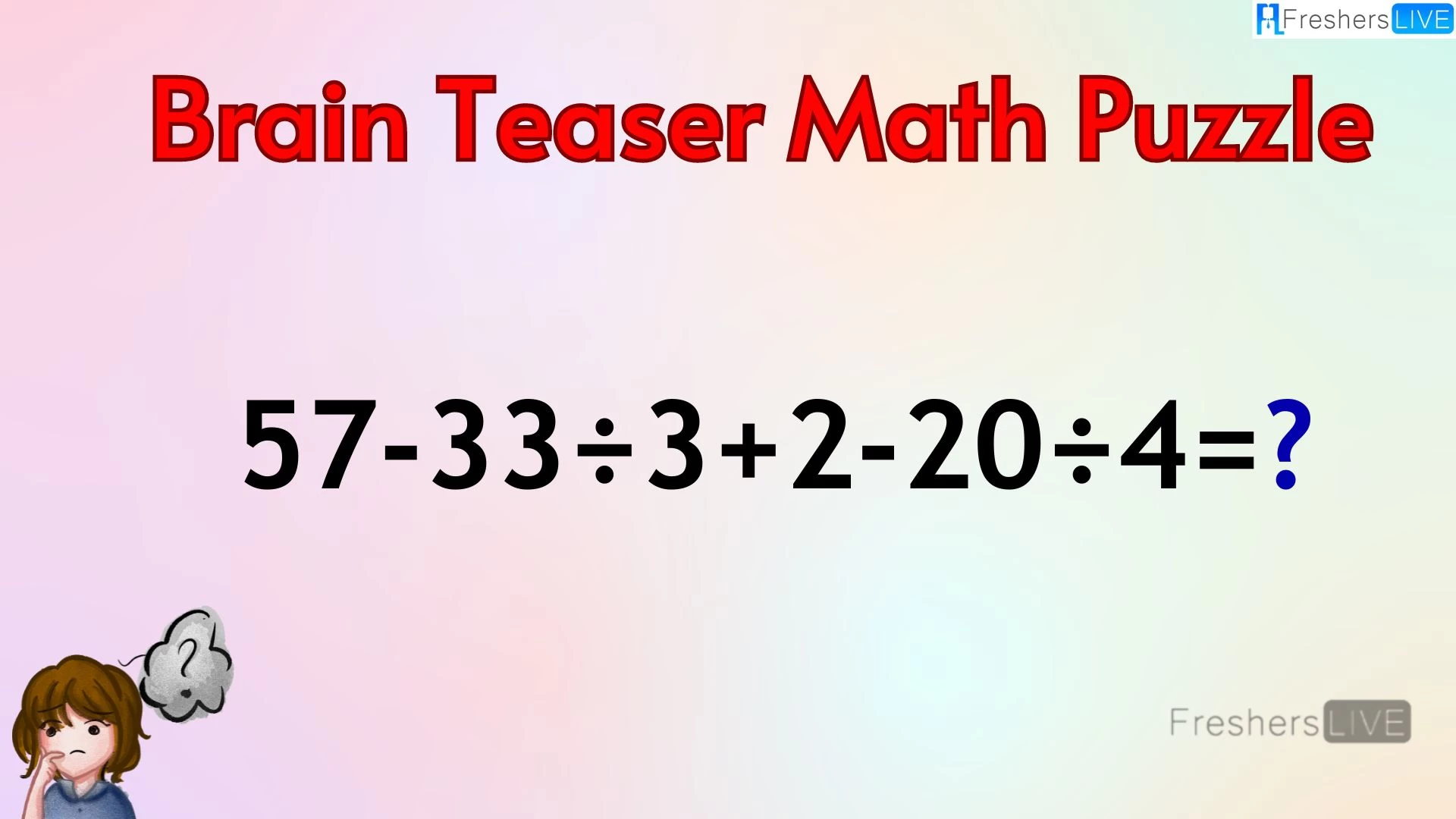 Can You Solve This Math Puzzle? Equate 57-33÷3+2-20÷4=?