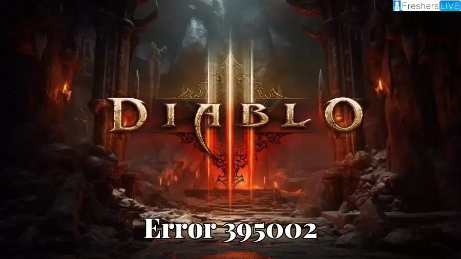 Diablo 3 Error 395002, How to Fix Diablo 3 Error 395002?