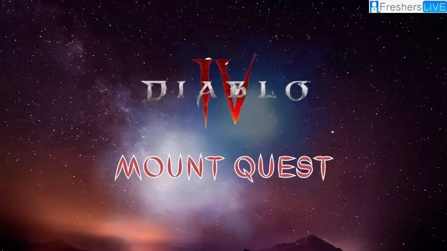 Diablo 4 Mount Quest, Diablo 4 How to Get Mount Early?