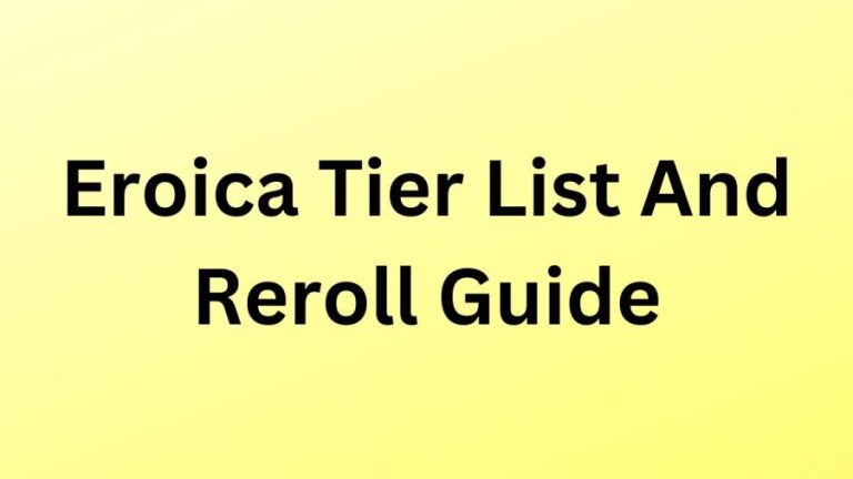 Eroica Tier List And Reroll Guide 2023, Best Characters Ranked In Eroica Tier