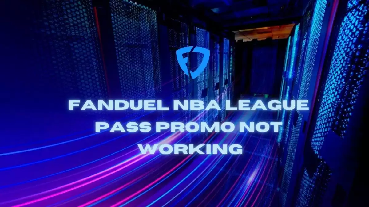 Fanduel NBA League Pass Promo Not Working, How to Fix Fanduel NBA League Pass Promo Not Working?