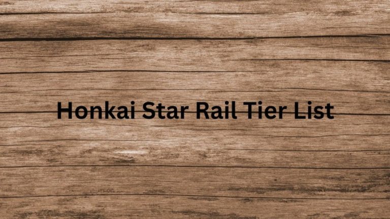 Honkai Star Rail Tier List, How To Play Honkai Star Rail?  