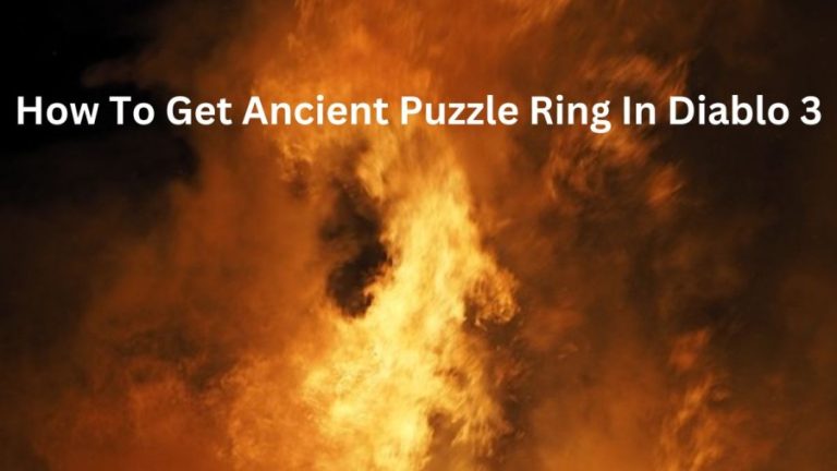How To Get Ancient Puzzle Ring In Diablo 3? Diablo 3 Ancient Puzzle Ring Farming