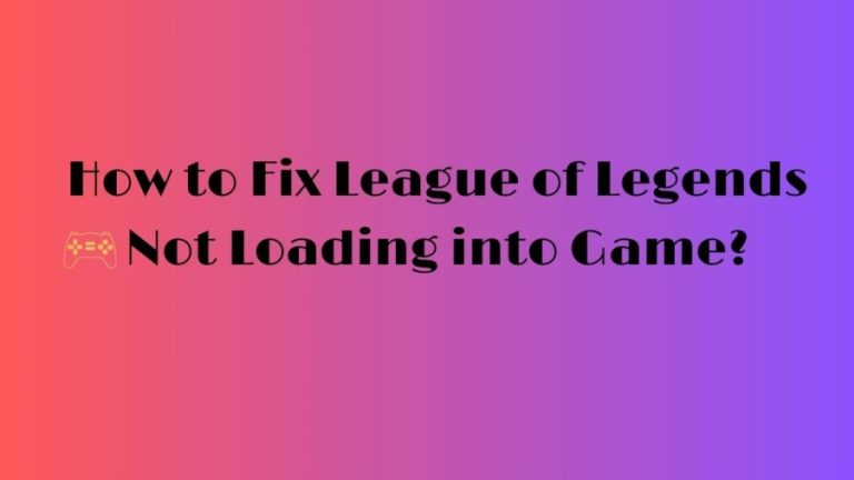 How to Fix League of Legends Not Loading into Game? Cause and Fixes