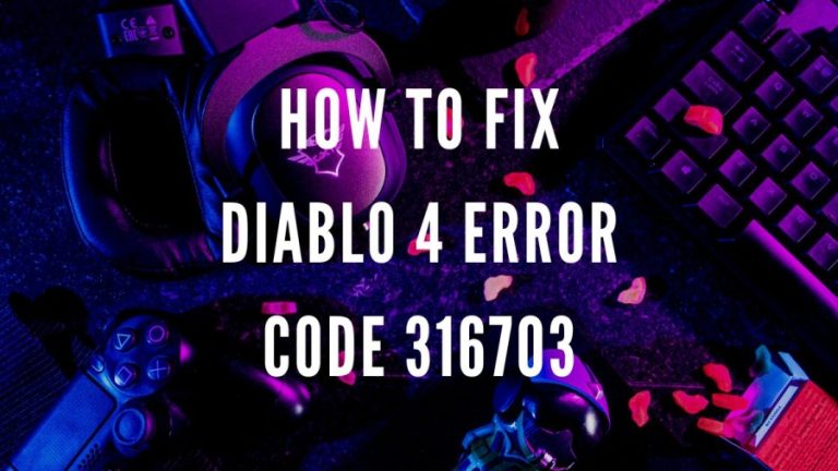 How to fix Diablo 4 Error Code 316703? A Step-by-Step Guide to Fix It