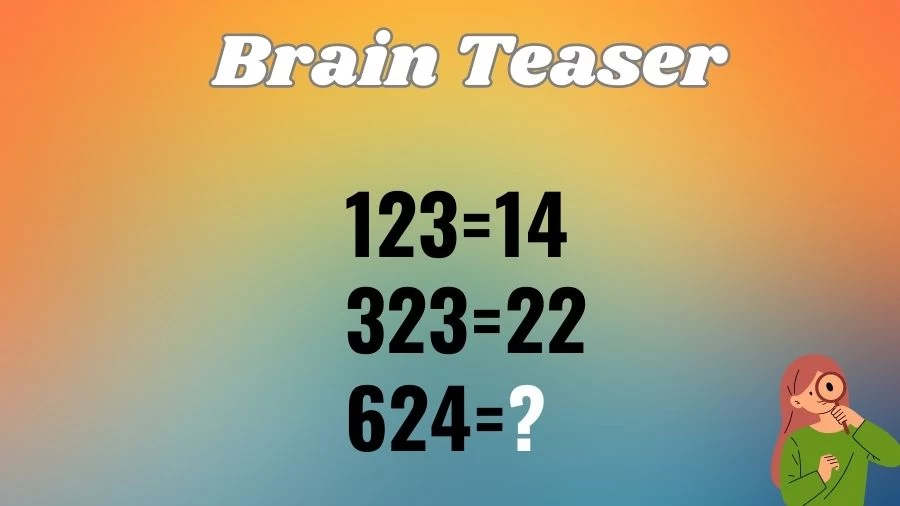 If 123=14, 323=22, What is 624=? Viral Brain Teaser