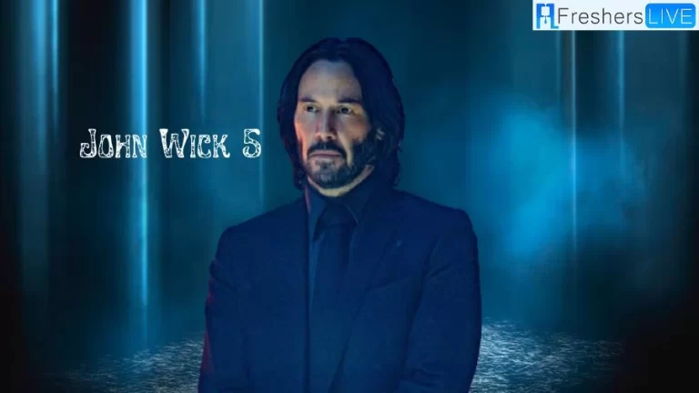 Is There Going to be a John Wick 5? When does John Wick 5 Come Out?