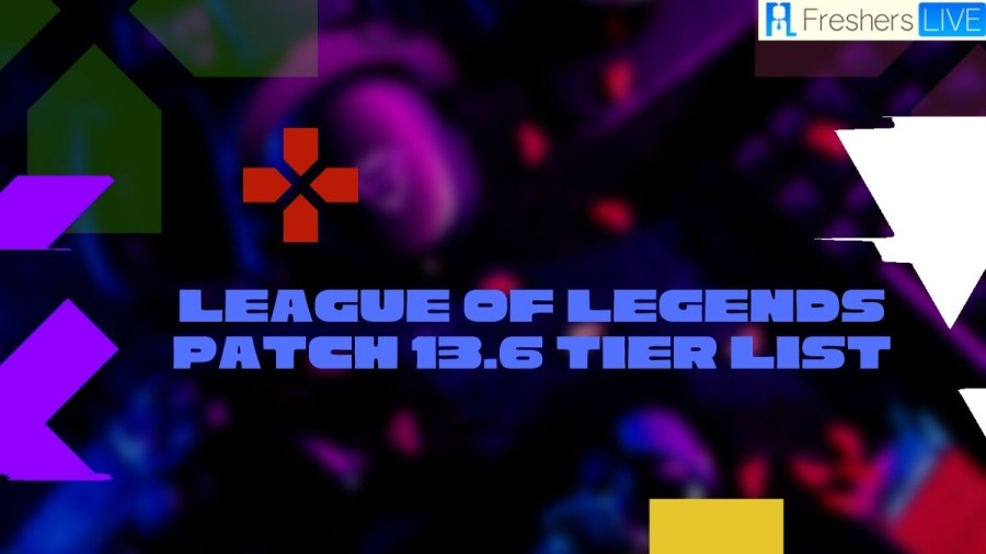 League of Legends patch 13.6 tier list, A Complete Guide