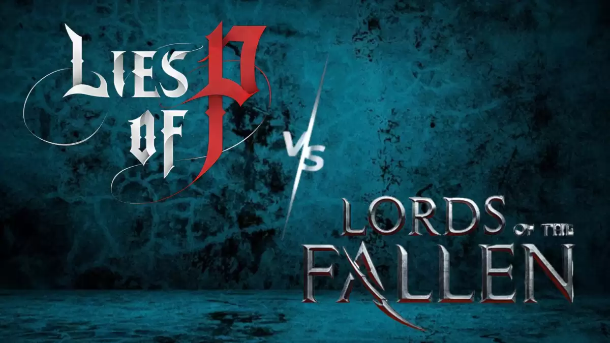 Lies Of P Vs Lords Of The Fallen