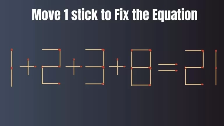 Matchstick Brain Teaser: 1+2+3+8=21 Move Just 1 Matchstick And Fix The Equation Correct | Matchstick Puzzle