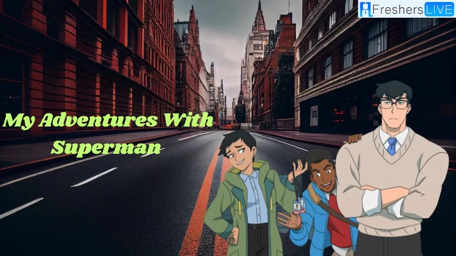 My Adventures With Superman Episode 6 Ending Explained, Cast, Plot, and Trailer