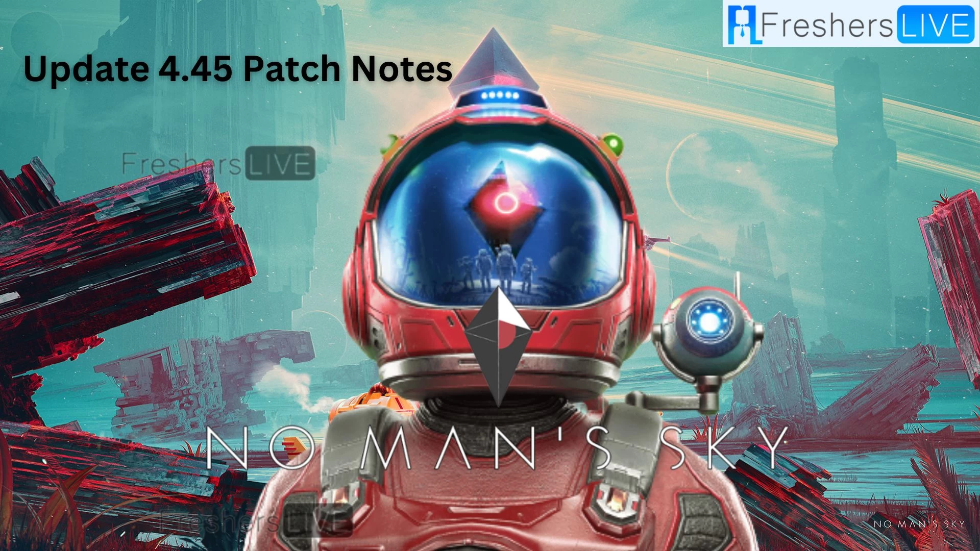 No Man's Sky Update 4.45 Patch Notes, Gameplay, Release, Plot and More
