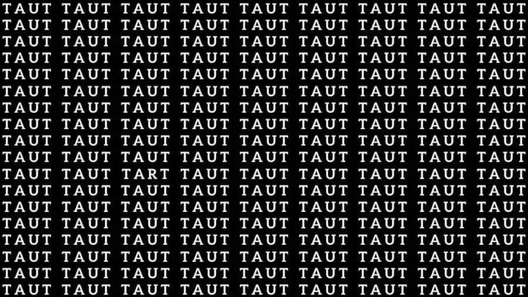 Optical Illusion Brain Teaser: If you have Sharp Eyes find the Word Tart among Taut in 12 Secs