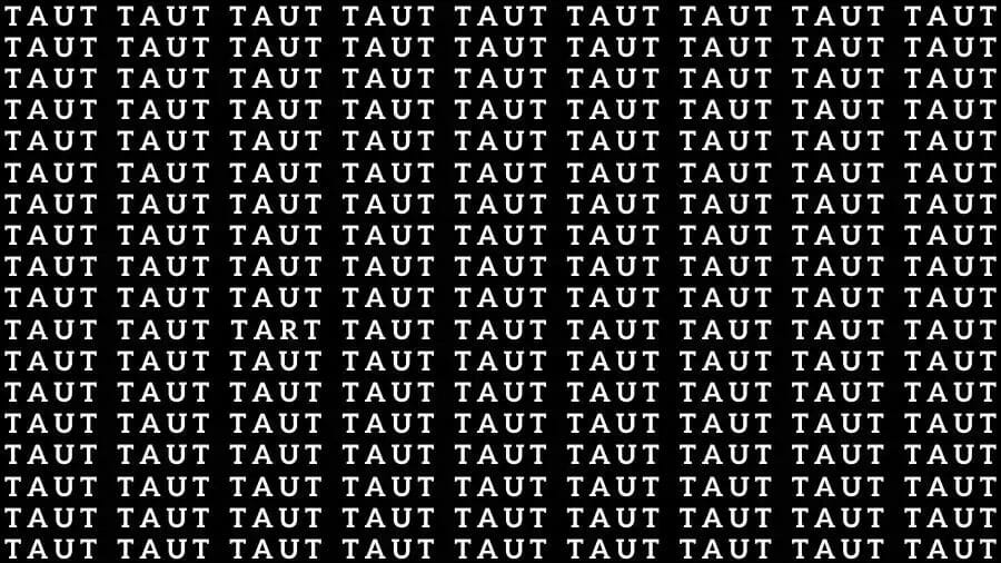 Optical Illusion Brain Teaser: If you have Sharp Eyes find the Word Tart among Taut in 12 Secs