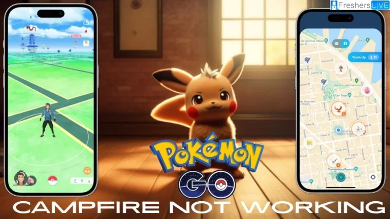 Pokemon Go Campfire Not Working,  How To Fix Pokemon Go Campfire Not Working?