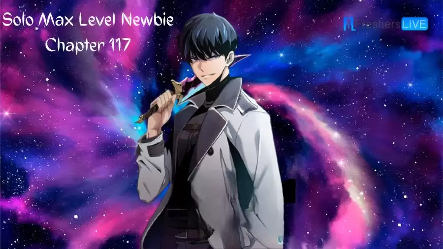 Solo Max Level Newbie Chapter 117 Release Date, Spoiler, Recap, and Where to Read Solo Max Level Newbie Chapter 117?