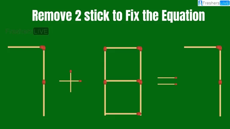 Solve the Puzzle Where 7+8=7 by Removing 2 Sticks to Fix the Equation