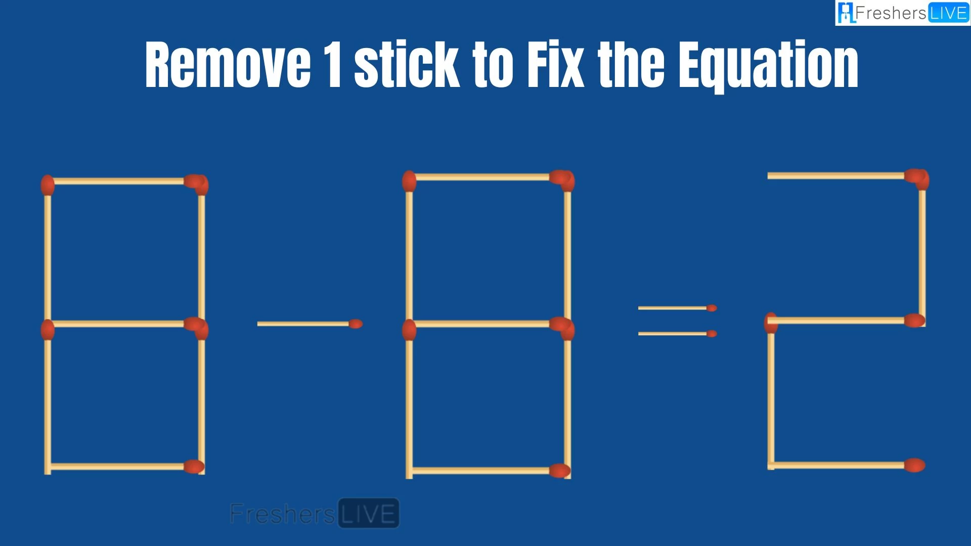 Solve the Puzzle Where 8-8=2 by Removing 1 Stick to Fix the Equation