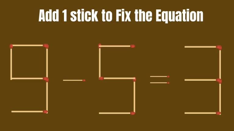 Solve the Puzzle to Transform 9-5=3 by Adding 1 Matchstick to Correct the Equation