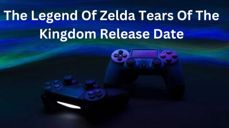The Legend Of Zelda Tears Of The Kingdom Release Date! The Legend Of Zelda Tears Of The Kingdom Gameplay