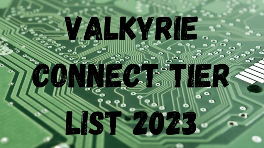 Valkyrie Connect Tier List 2023, Get Here Valkyrie Connect All Characters List