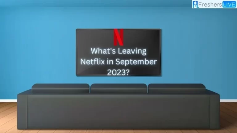 What’s Leaving Netflix in September 2023? Find Out Here