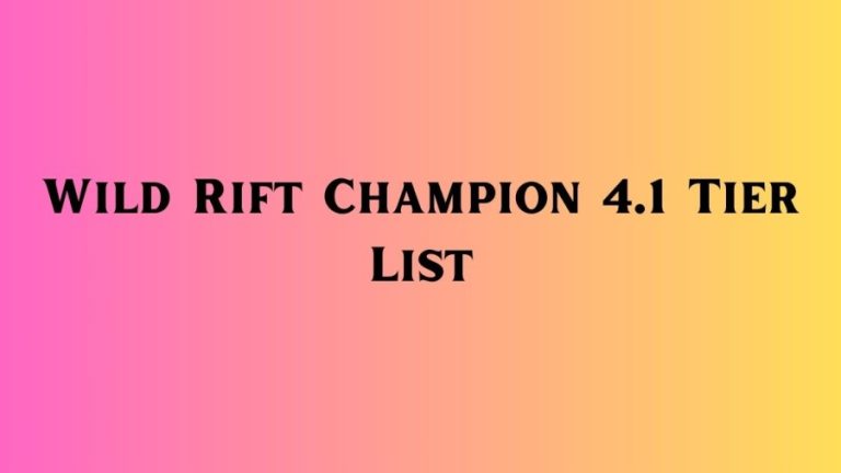 Wild Rift Champion 4.1 Tier List (Updated), Release Date