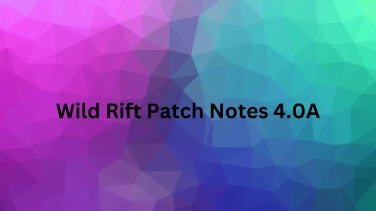 Wild Rift Patch Notes 4.0A, Check League Of Legends Wild Rift Patch 4.0a