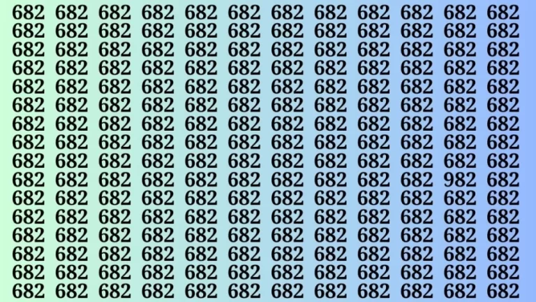 Observation Brain Test: If you have Hawk Eyes Find the Number 982 among 682 in 15 Secs