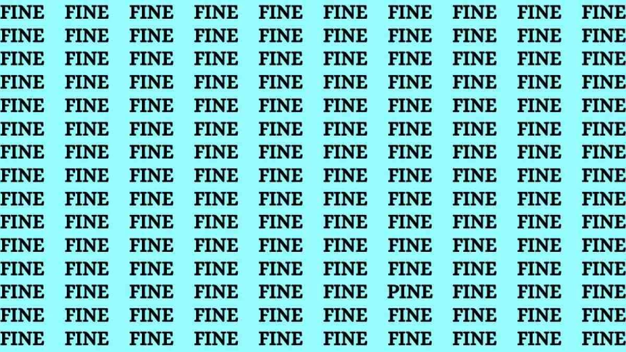 Observation Brain Test: If you have Hawk Eyes Find the Word Pine among Fine in 12 Secs