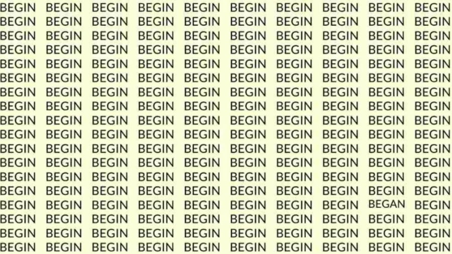 Observation Skill Test: If you have Eagle Eyes find the Word Began among Begin in 15 Secs