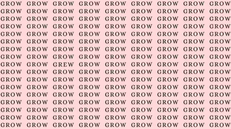 Optical Illusion Challenge: If you have Eagle Eyes find the word Grew among Grow in 10 Secs