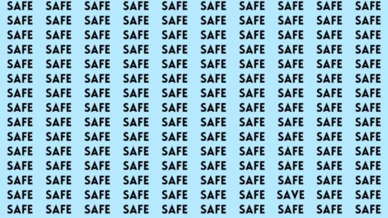 Observation Brain Test: If you have Hawk Eyes Find the word Save among Safe in 12 Secs