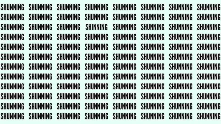 Observation Skill Test: If you have Eagle Eyes find the Word Shinning among Shunning in 20 Secs