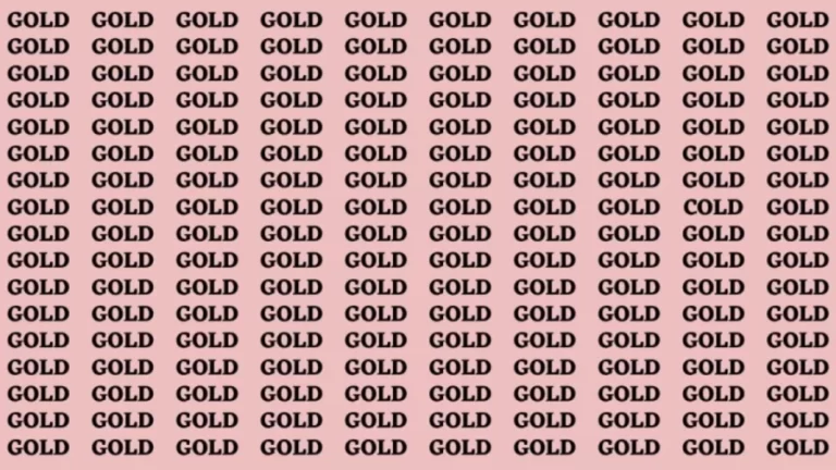 Brain Test: If you have Eagle Eyes Find the Word Cold among Gold in 12 Secs