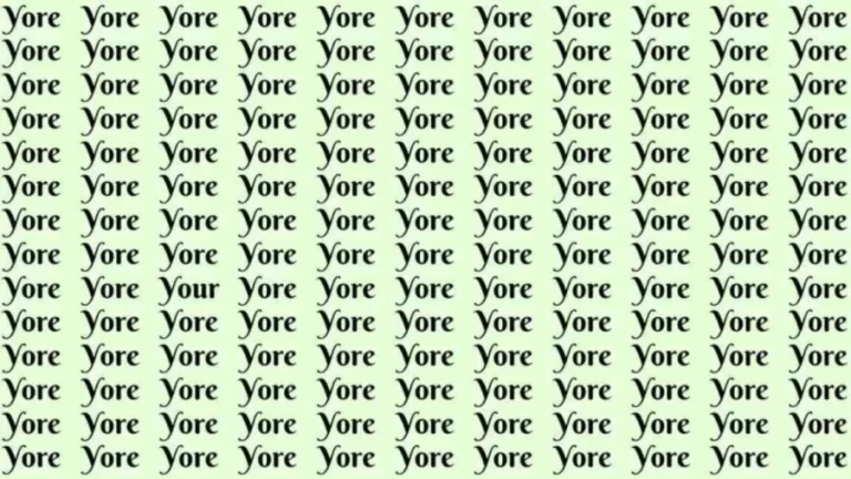 Observation Skill Test: If you have Eagle Eyes find the word Your among Yore in 6 Secs