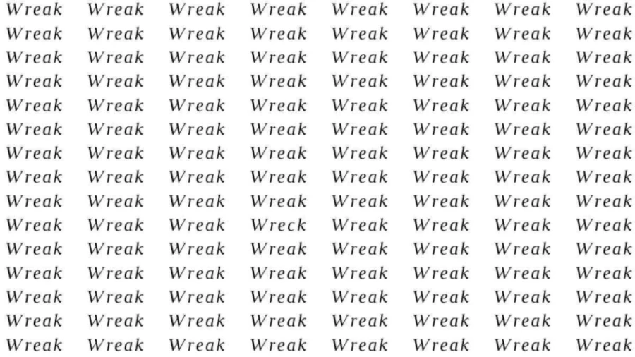 Optical Illusion: If you have Eagle Eyes find the word Wreck among Wreak in 10 Secs