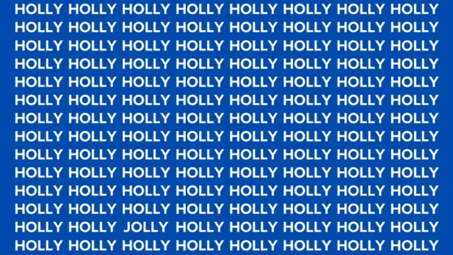 Observation Skill Test: If you have Eagle Eyes find the Word Jolly among Holly in 12 Secs