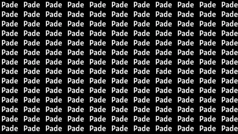 Observation Brain Test: If you have Hawk Eyes Find the Word Fade among Pade in 15 Secs