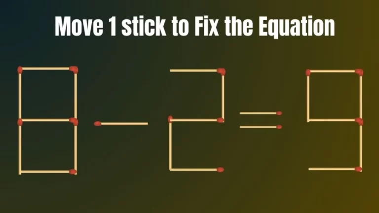 Brain Teaser: Move 1 Stick to Make the Equation True 8-2=9