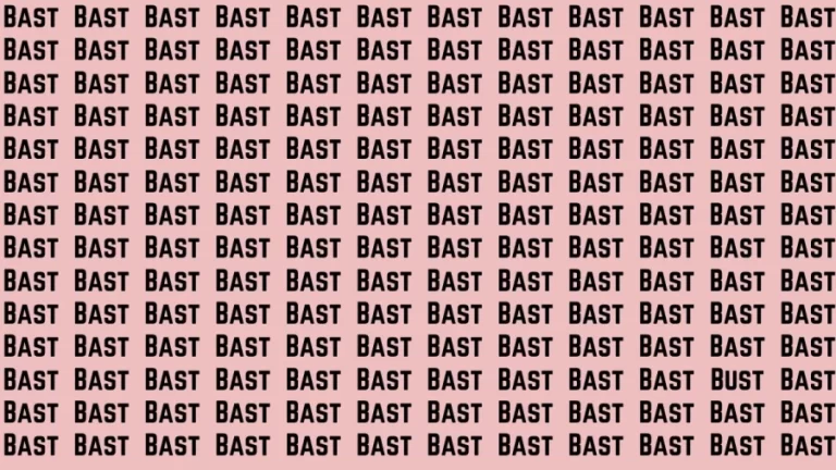 Observation Brain Test: If you have Hawk Eyes Find the Word Bust among Bast in 15 Secs