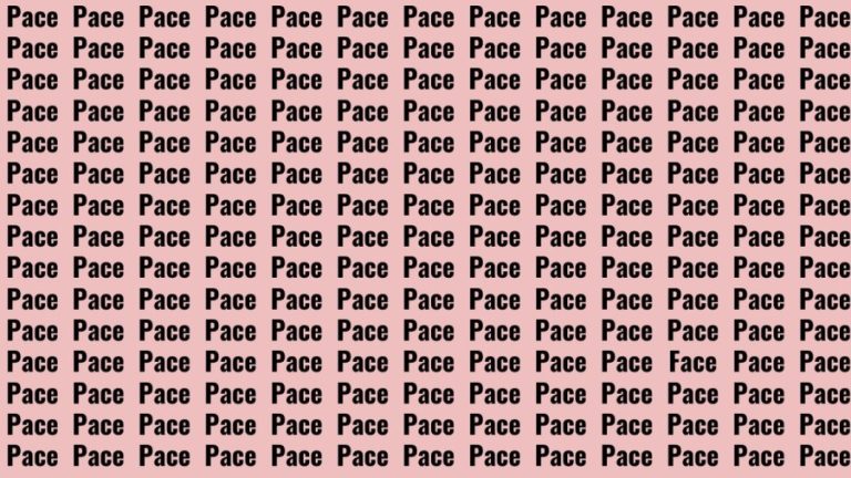 Brain Teaser: If you have Hawk Eyes Find the Word Face among Pace in 15 Secs