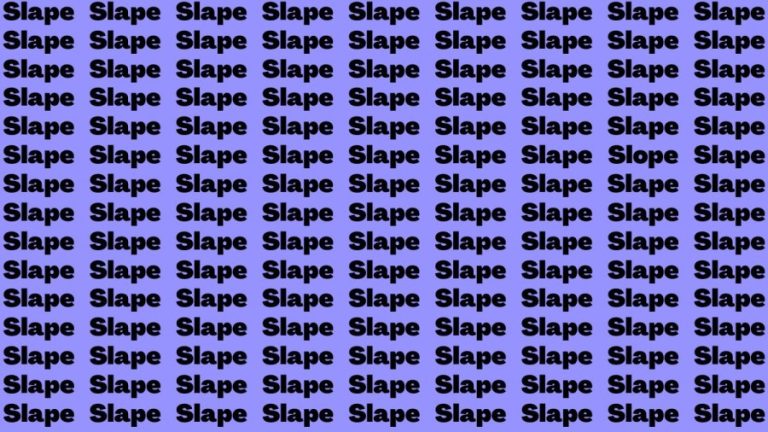 Brain Teaser: If you have Eagle Eyes Find the Word Slope among Slape in 12 Secs