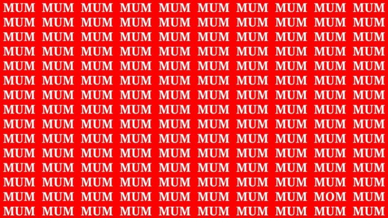 Observation Brain Test: If you have Hawk Eyes Find the Word Mom among Mum in 15 Secs