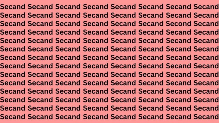 Optical Illusion: If you have Eagle Eyes Find the word Second among Secand in 13 Secs