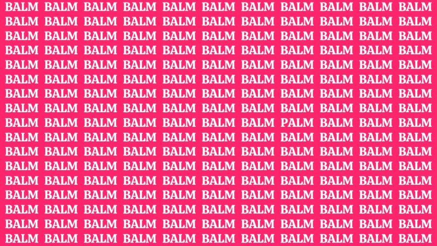 Observation Skill Test: If you have Eagle Eyes Find the word PALM among BALM in 17 Secs